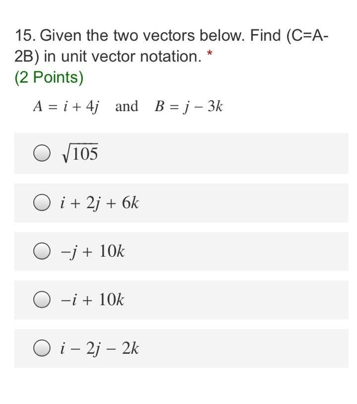 Solved 15. Given the two vectors below. Find (C=A- 2B) in | Chegg.com