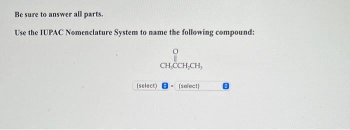 Solved Be Sure To Answer All Parts. Use The IUPAC | Chegg.com