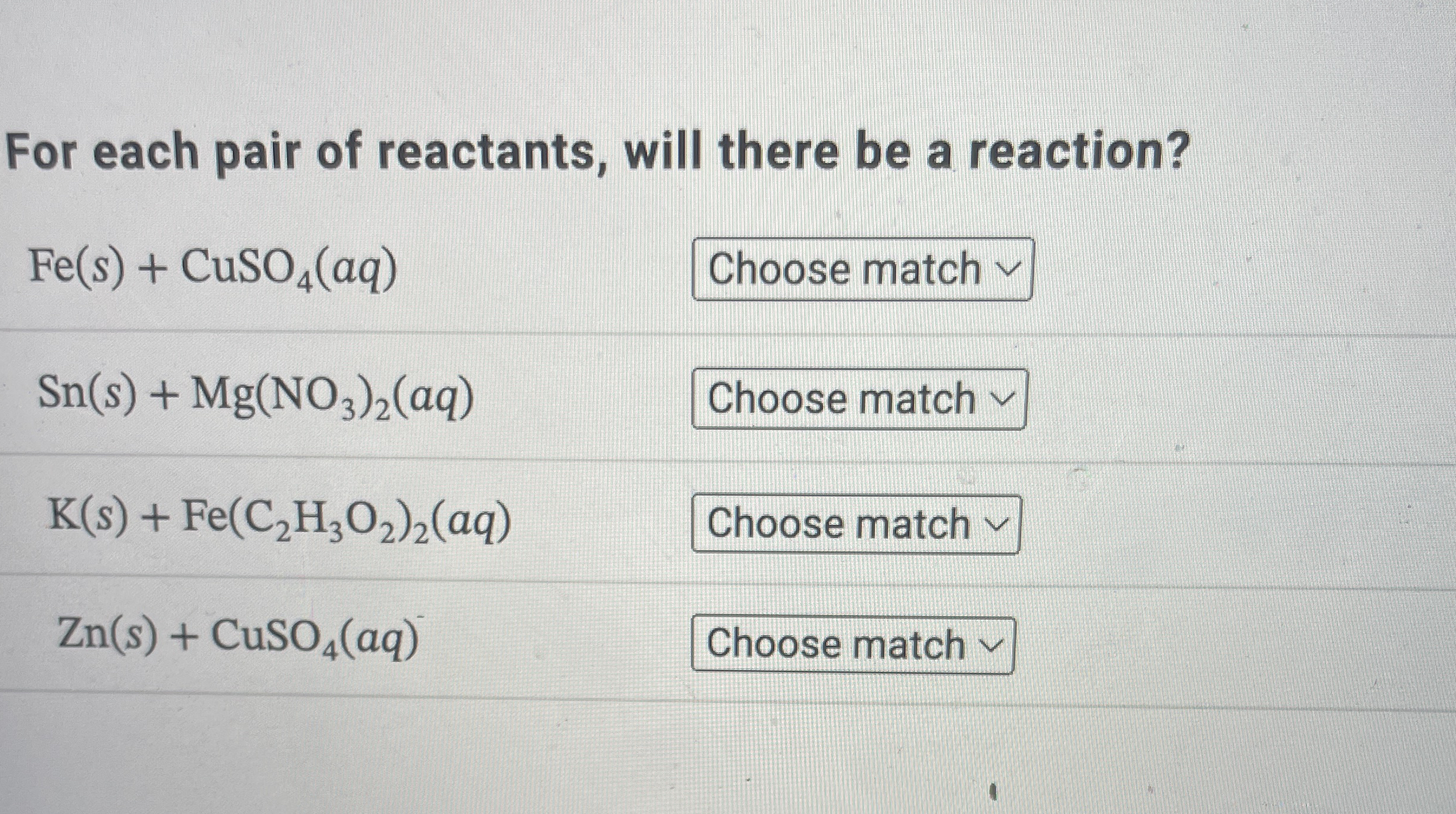 Solved For each pair of reactants, will there be a | Chegg.com