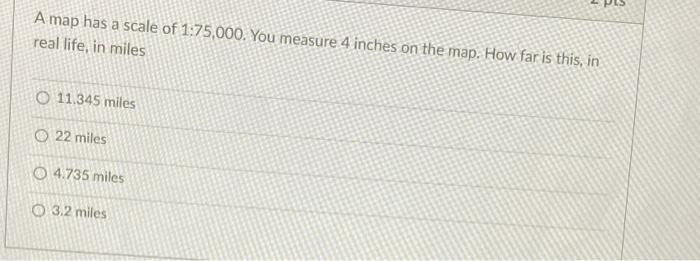 Solved A map has a scale of 1:75,000. You measure 4 inches | Chegg.com