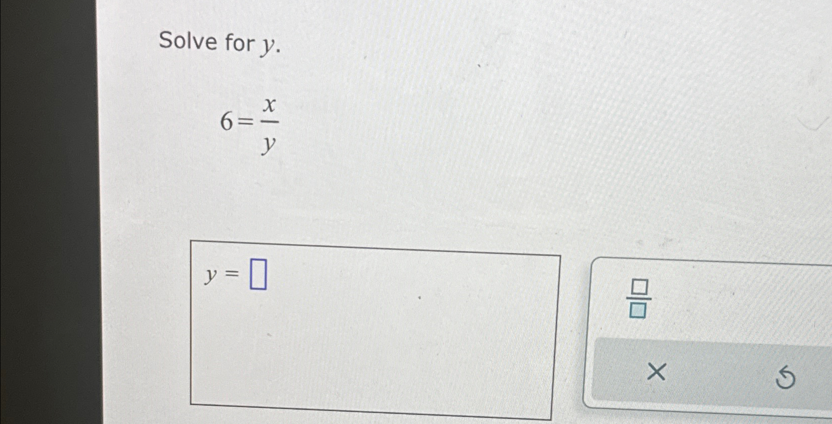 Solved Solve for y.6=xy | Chegg.com