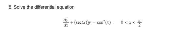 Solved 8. Solve the differential equation dy dx + (sec(x))y | Chegg.com