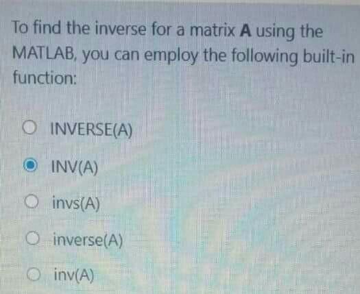 Solved To find the inverse for a matrix A using the MATLAB, | Chegg.com