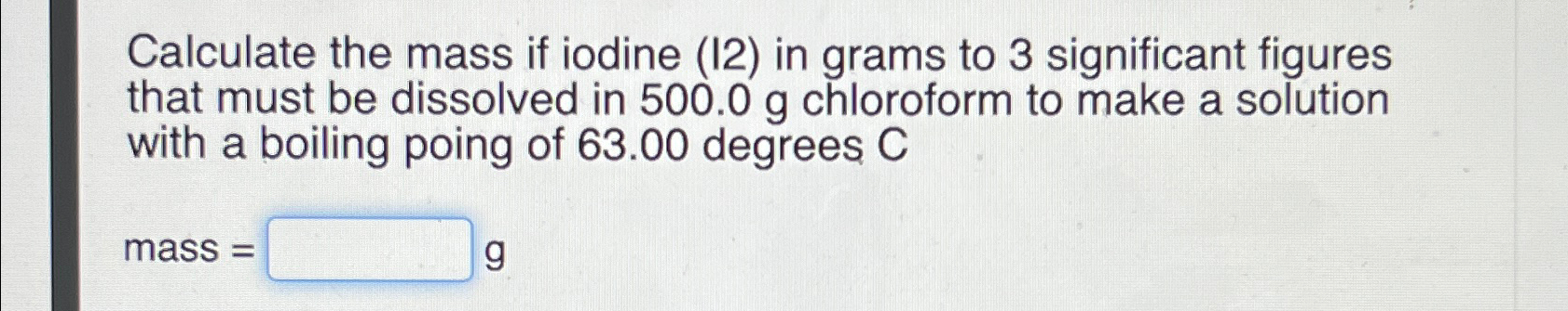 Solved Calculate the mass if iodine (I2) ﻿in grams to 3 | Chegg.com