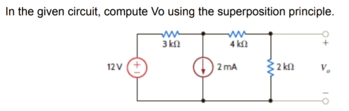 [Solved]: In the given circuit, compute Vo using the superpo