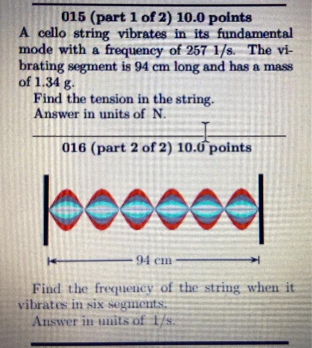 Solved 015 (part 1 of 2) 10.0 points A cello string vibrates