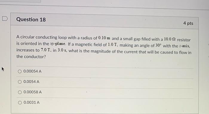 Solved Question 18 4 pts A circular conducting loop with a | Chegg.com