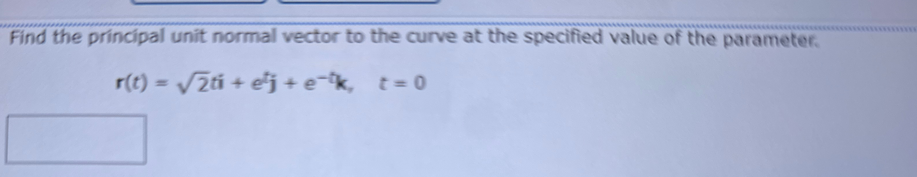Solved Find the principal unit normal vector to the curve at | Chegg.com