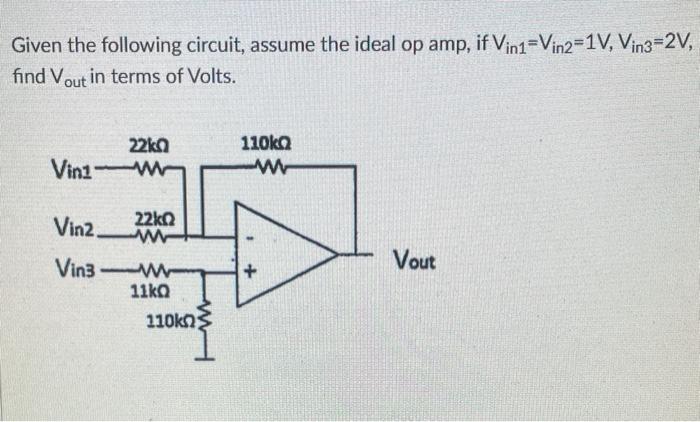 Solved Given the following circuit, assume the ideal op amp, | Chegg.com
