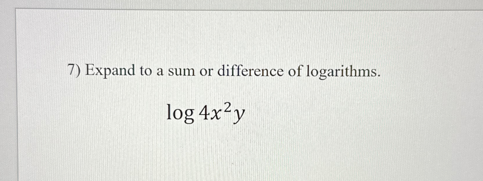 Solved Expand to a sum or difference of logarithms.log4x2y | Chegg.com