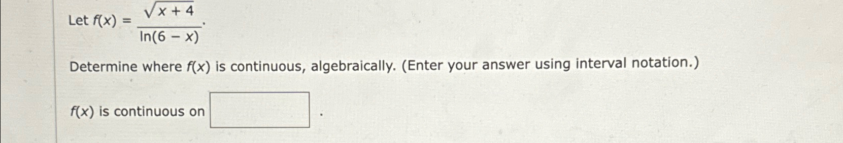 Solved Let f(x)=x+42ln(6-x)Determine where f(x) ﻿is | Chegg.com