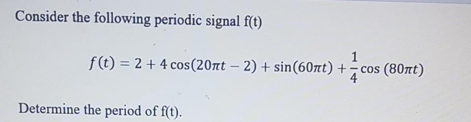 Solved Consider the following periodic signal f(t) 1 f(t) = | Chegg.com
