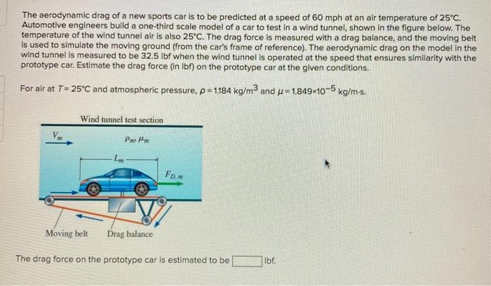Solved The aerodynamic drag of a new sports car is to be | Chegg.com