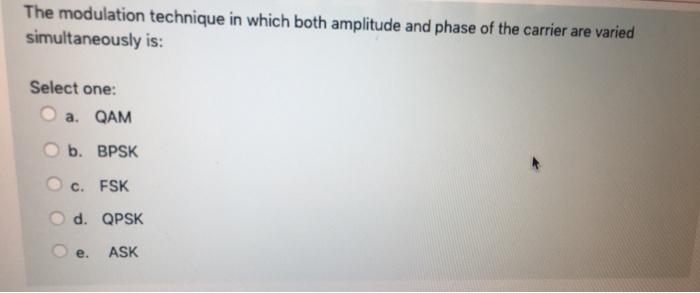 Solved The modulation technique in which both amplitude and | Chegg.com