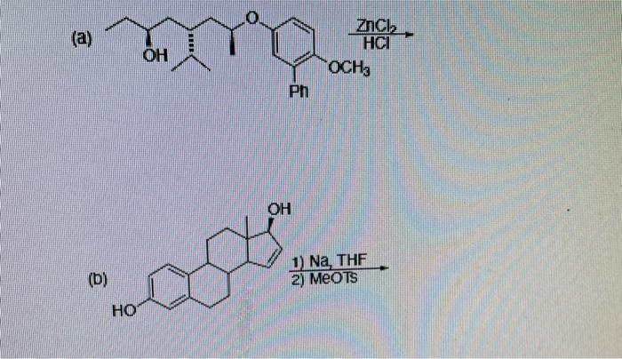 Solved (а) ОН ZnCl2 HCI ОСНО Ph ОН (b) 1) Na, THF 2) MeOTS | Chegg.com