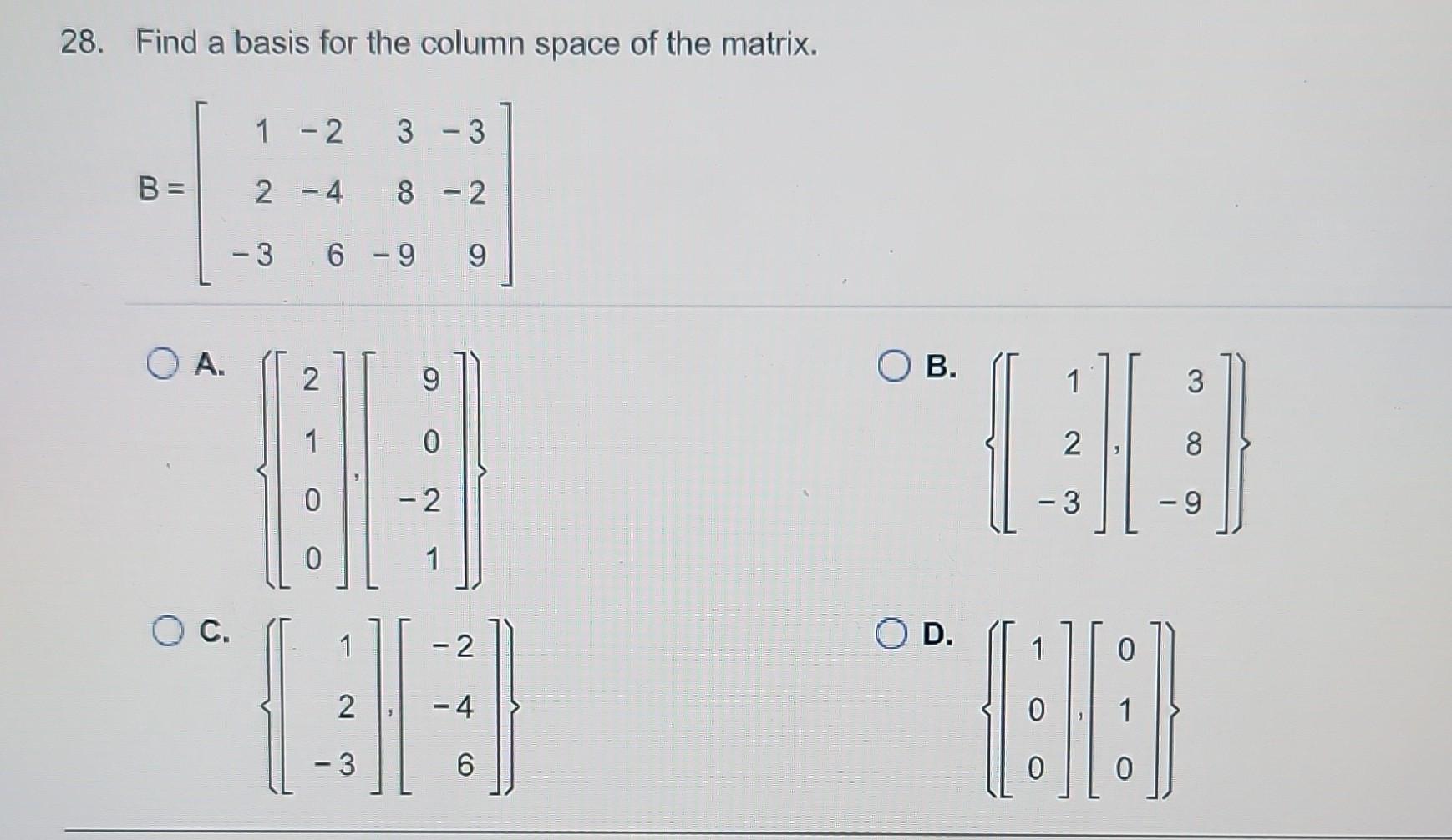 Solved 28. Find A Basis For The Column Space Of The Matrix. | Chegg.com