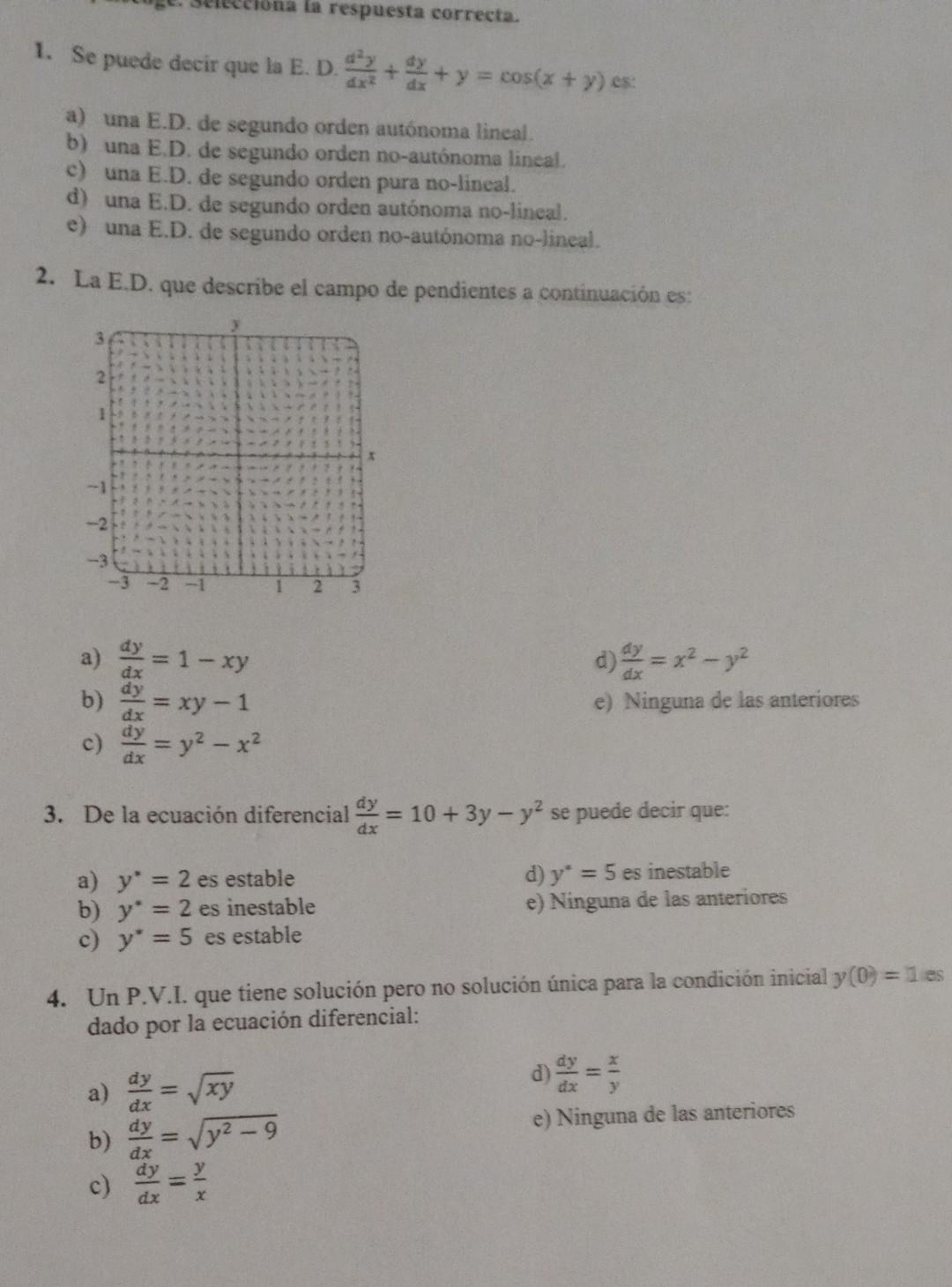 1. Se puede decir que la E. D. \( \frac{d^{2} y}{d x^{2}}+\frac{d y}{d x}+y=\cos (x+y) \) es: a) una E.D. de segundo orden au