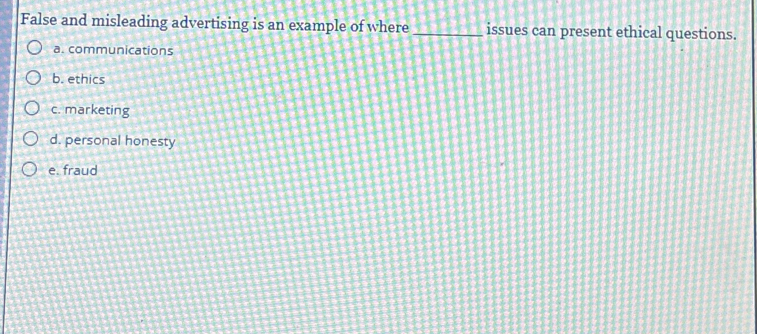 Solved False and misleading advertising is an example of | Chegg.com