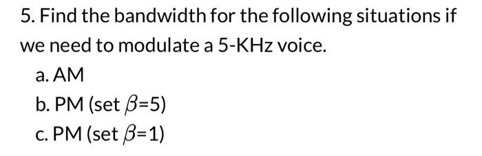 Solved 5. Find the bandwidth for the following situations if | Chegg.com