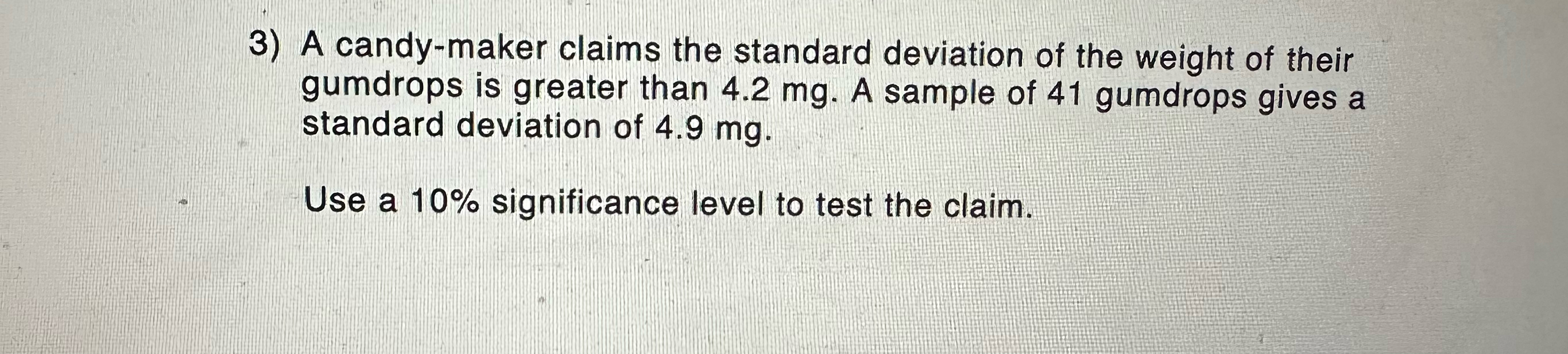 Solved A candy-maker claims the standard deviation of the | Chegg.com