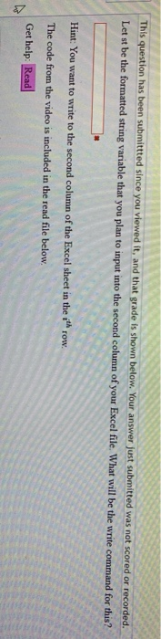 This question has been submittted since you viewed it, and that grade is shown below. Your answer just submitted was not scor