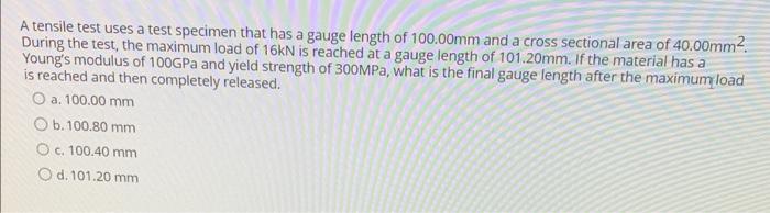 Solved A tensile test uses a test specimen that has a gauge | Chegg.com