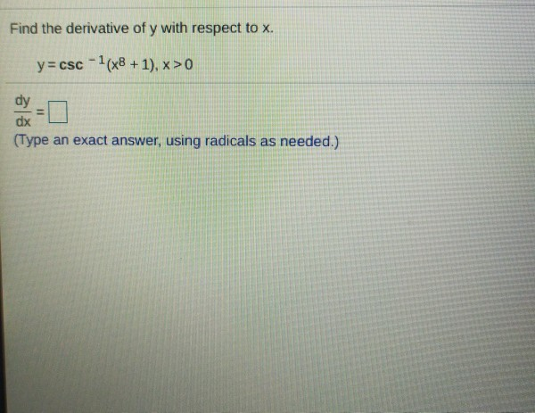 Solved Find the derivative of y with respect to x. y=csc - | Chegg.com