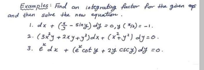 Solved an Examples: Find integrating factor for the given | Chegg.com