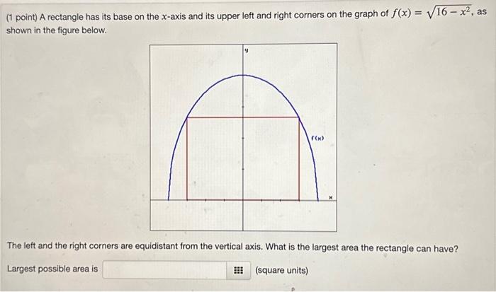 Solved (1 point) A rectangle has its base on the x-axis and | Chegg.com