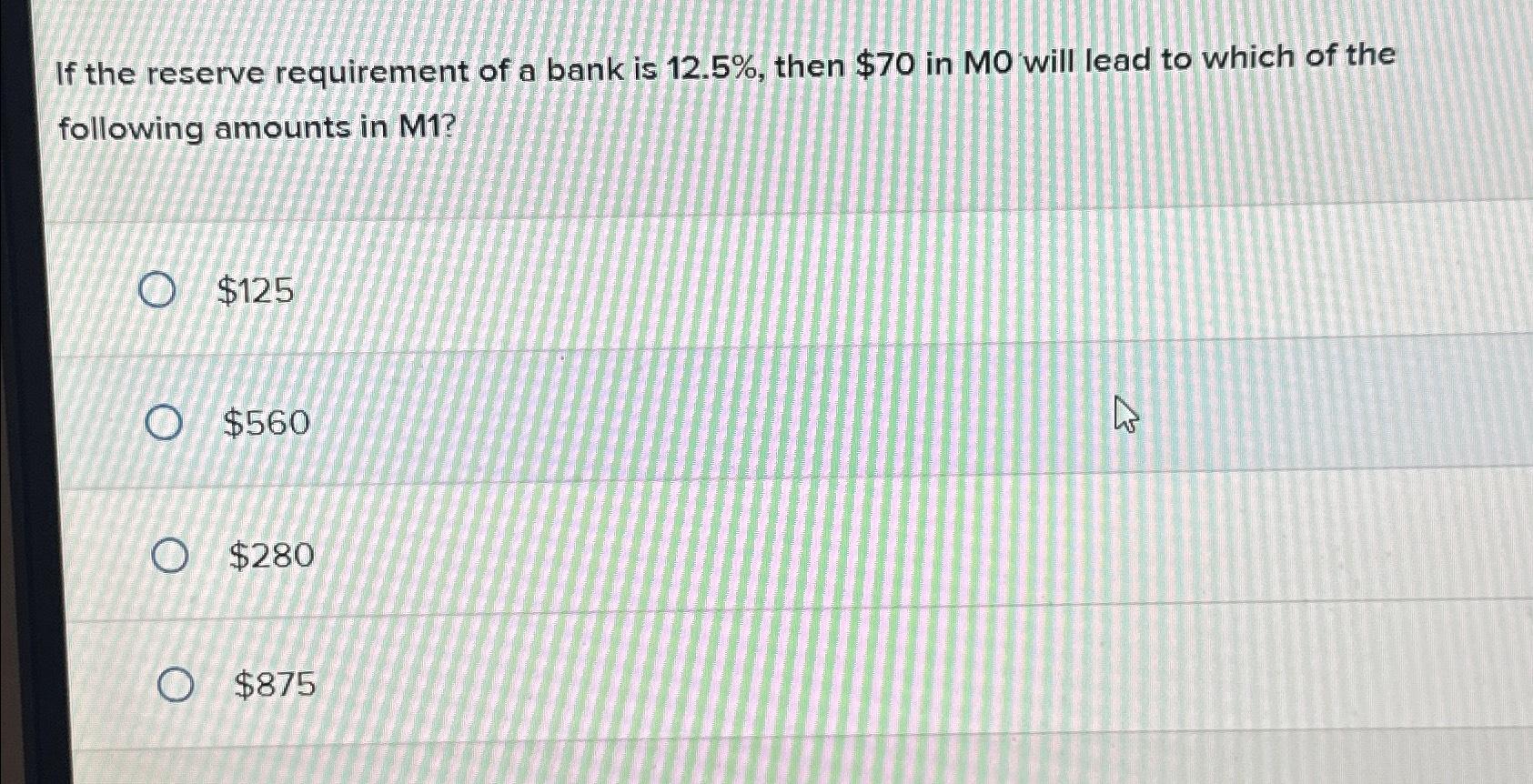 Solved If the reserve requirement of a bank is 12.5%, ﻿then | Chegg.com