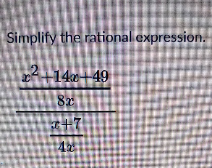 Solved Simplify the rational expression. 24 +14x+49 80 +7 | Chegg.com