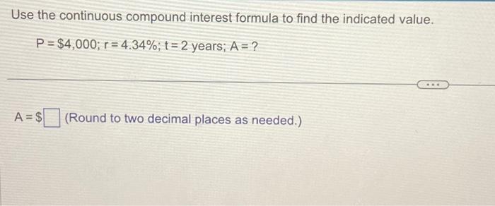Solved Use the continuous compound interest formula to find | Chegg.com