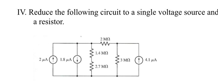 Solved IV. Reduce the following circuit to a single voltage | Chegg.com