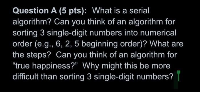 Solved Question A (5 pts): What is a serial algorithm? Can | Chegg.com