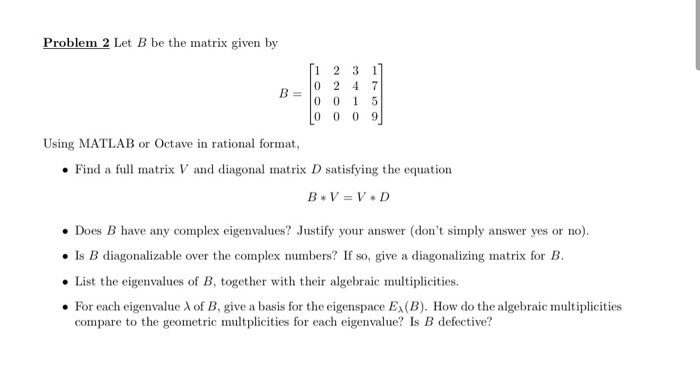 Solved Problem 2 Let B be the matrix given by B= [1 2 3 1] 0 | Chegg.com