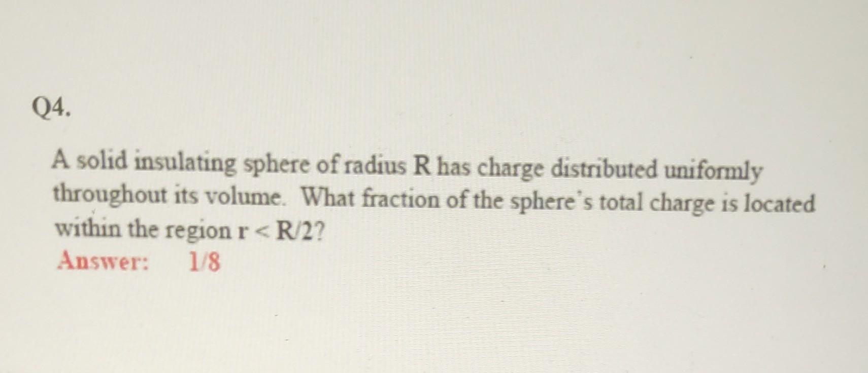 Solved A Solid Insulating Sphere Of Radius R Has Charge | Chegg.com