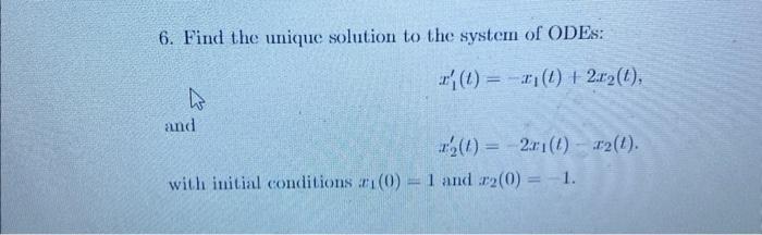 Solved 6. Find the unique solution to the system of ODEs: | Chegg.com