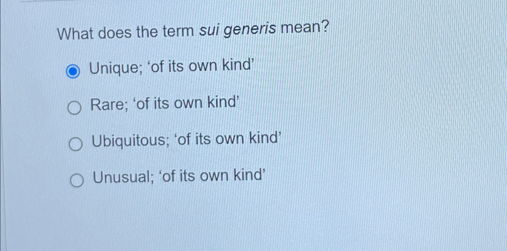 Solved What does the term sui generis mean?Unique; 'of its Chegg