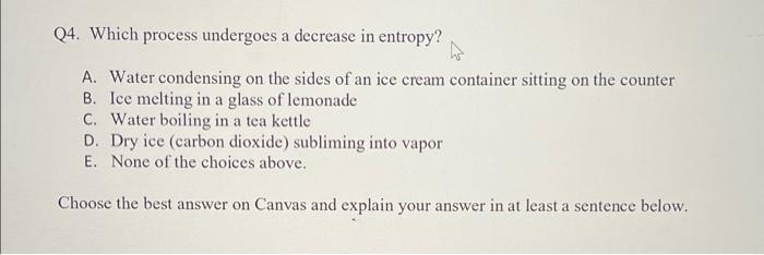 Solved Q4. Which process undergoes a decrease in entropy? A. | Chegg.com