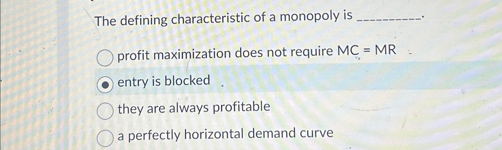 Solved The defining characteristic of a monopoly is profit | Chegg.com