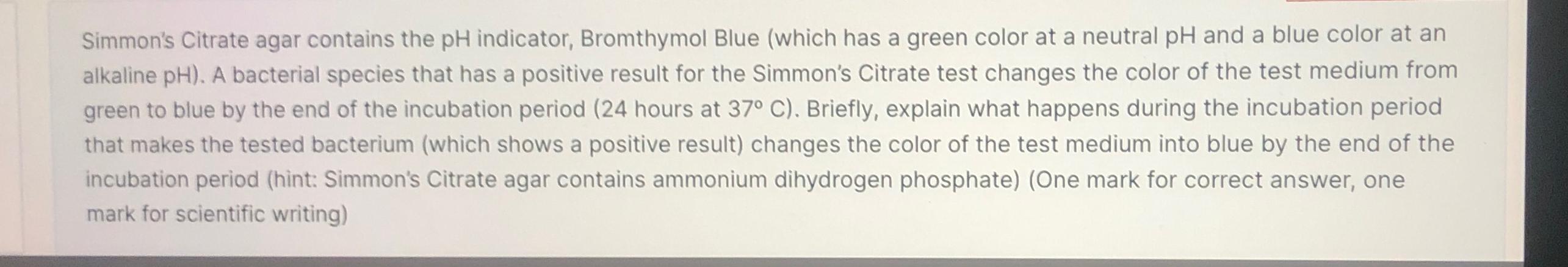 Solved Simmon's Citrate agar contains the pH indicator, | Chegg.com