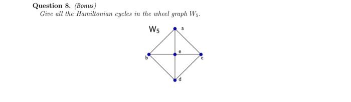 Solved Question 8. (Bonus) Give all the Hamiltonian cycles | Chegg.com