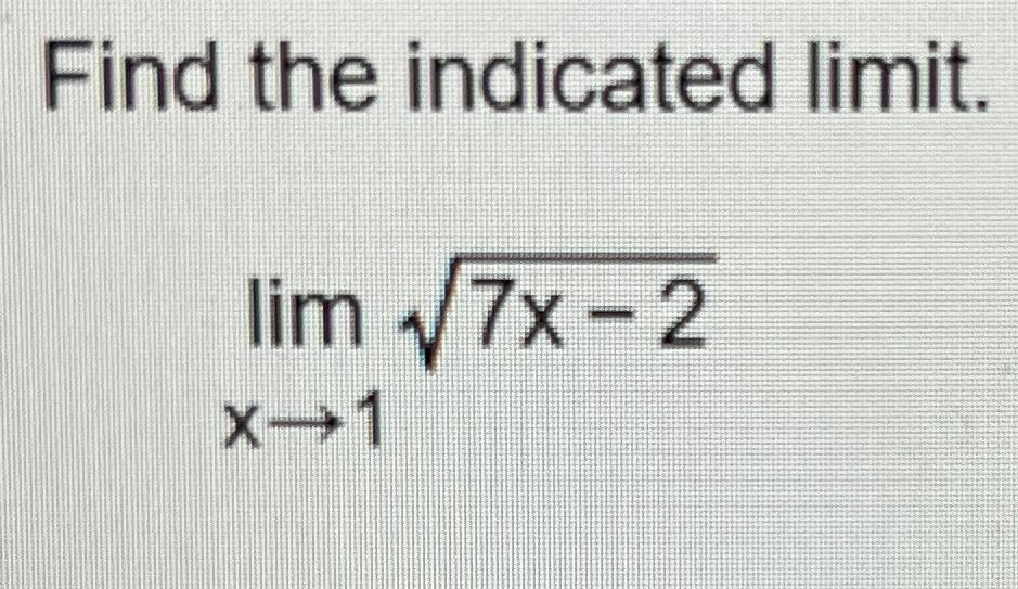 Solved Find the indicated limit.limx→17x-22 | Chegg.com