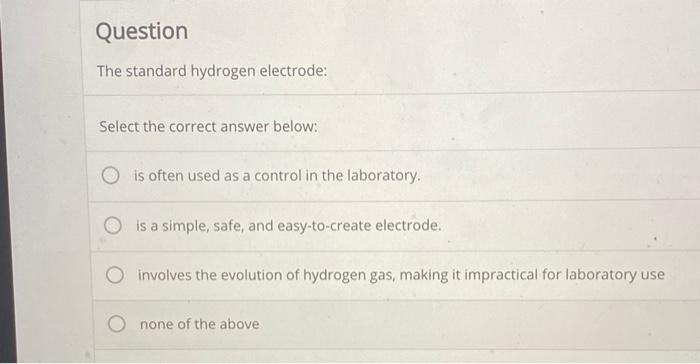 Solved Question The standard hydrogen electrode: Select the | Chegg.com