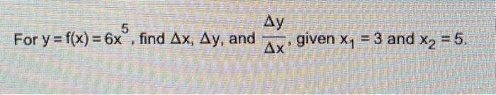 Solved For y = f(x) = 6x, find Ax, Ay, and Ay # given x₁ = 3 | Chegg.com