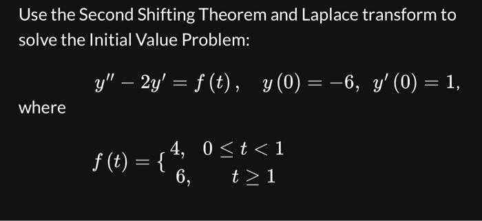 Solved Use the Second Shifting Theorem and Laplace transform | Chegg.com
