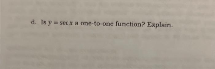 1s. Is \( y=\sec x \) a one-to-one function? Explain.