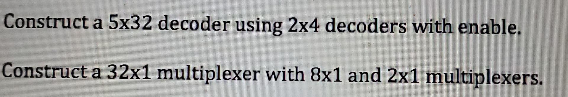 Solved Construct a 5x32 decoder using 2x4 decoders with | Chegg.com