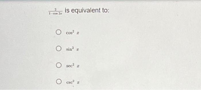 solved-1-cos2x2-is-equivalent-to-cos2x-sin2x-sec2x-csc2xthe-chegg