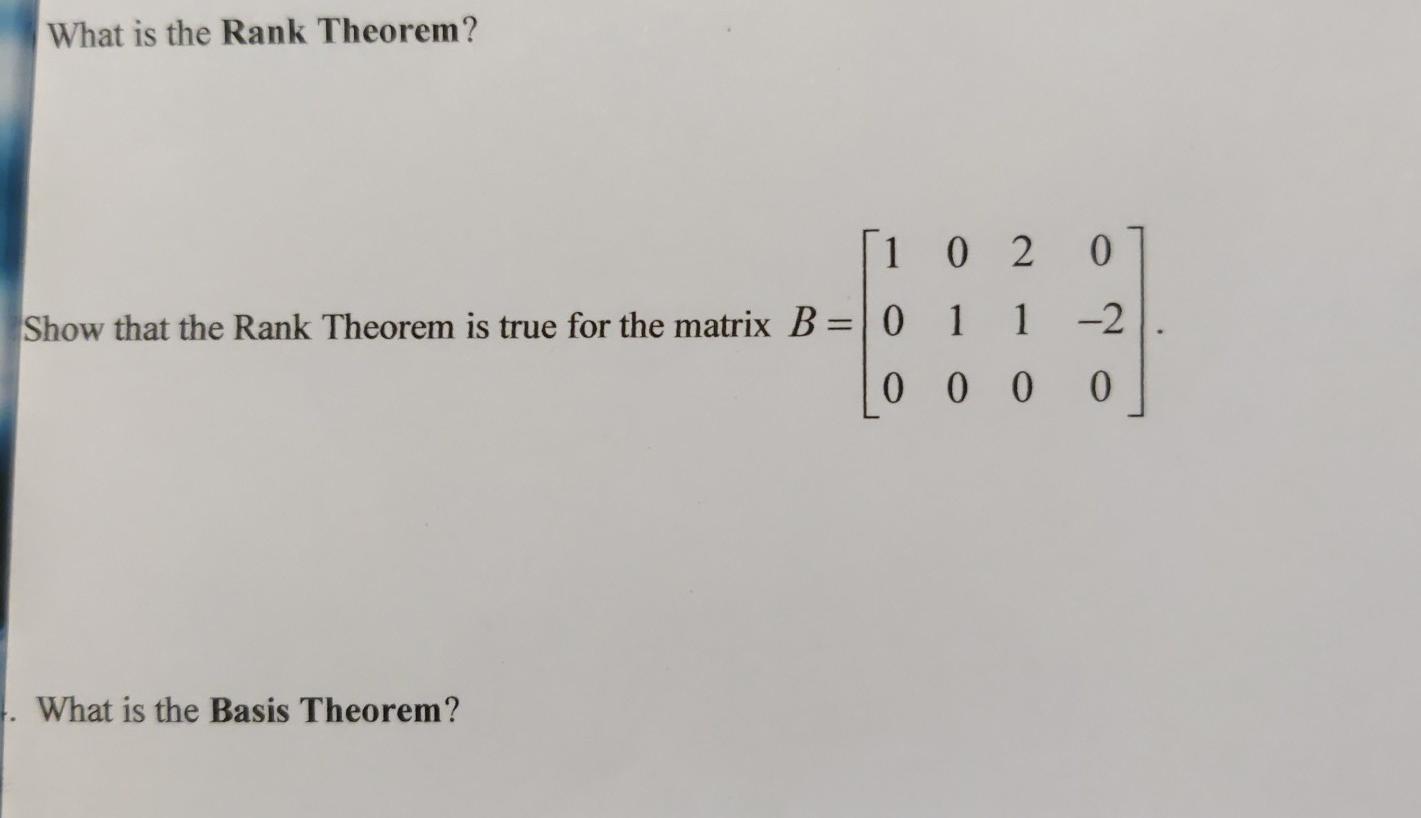 Solved What Is The Rank Theorem? 1 0 2 0 -2 Show That The | Chegg.com